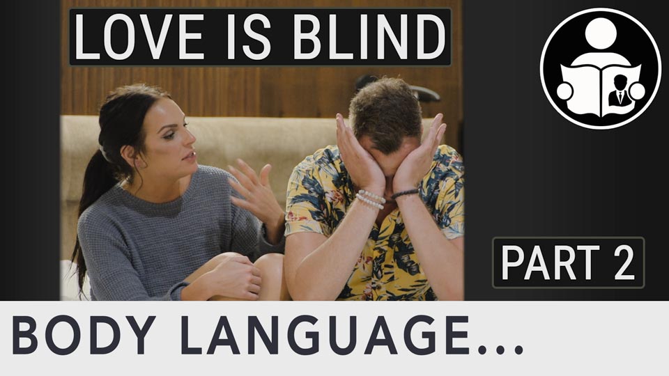 Body Language – Love is blind, Part 2