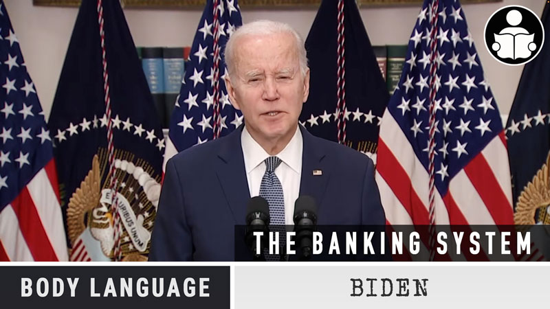 Body Language – Biden, The Banking System